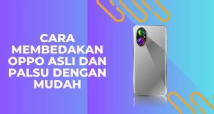 Cara Membedakan OPPO Asli dan Palsu dengan Mudah