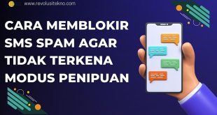 Cara Memblokir SMS Spam Agar Tidak Terkena Modus Penipuan