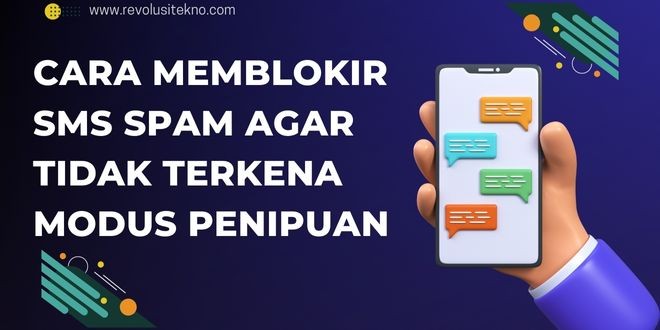 Cara Memblokir SMS Spam Agar Tidak Terkena Modus Penipuan