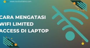 Cara Mengatasi Wifi Limited Access di Laptop