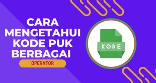 Cara Mengetahui Kode PUK Berbagai Operator