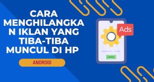 Menghilangkan Iklan yang Tiba-Tiba Muncul di HP Android