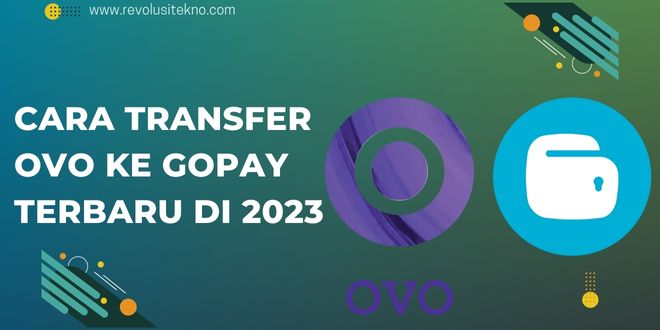 Cara Transfer OVO ke Gopay Terbaru di 2023