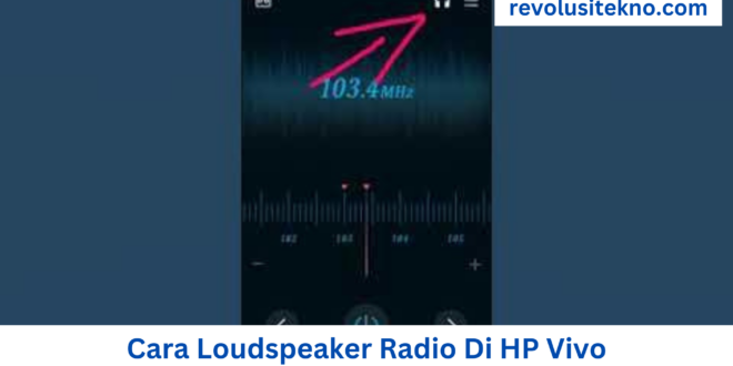 Cara Loudspeaker Radio Di HP Vivo