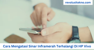 Cara Mengatasi Sinar Inframerah Terhalangi Di HP Vivo