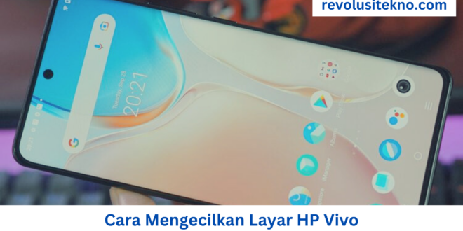 Cara Mengecilkan Layar HP Vivo