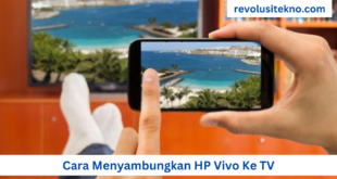 Cara Menyambungkan HP Vivo Ke TV