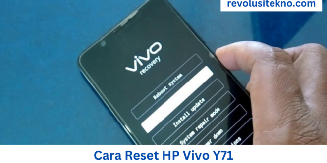 Cara Reset HP Vivo Y71