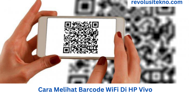 Cara Melihat Barcode WiFi Di HP Vivo