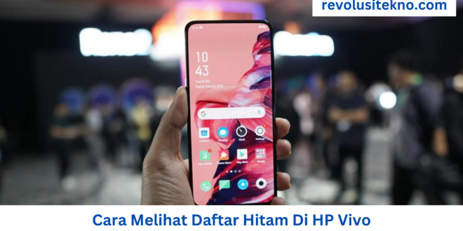 Cara Melihat Daftar Hitam Di HP Vivo