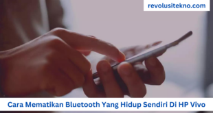 Cara Mematikan Bluetooth Yang Hidup Sendiri Di HP Vivo