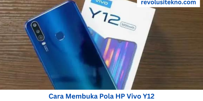 Cara Membuka Pola HP Vivo Y12