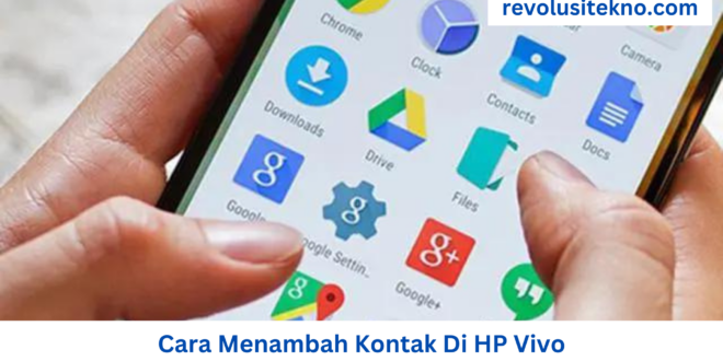 Cara Menambah Kontak Di HP Vivo