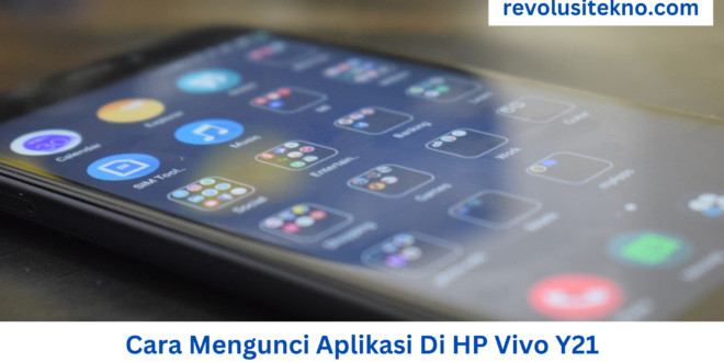 Cara Mengunci Aplikasi Di HP Vivo Y21