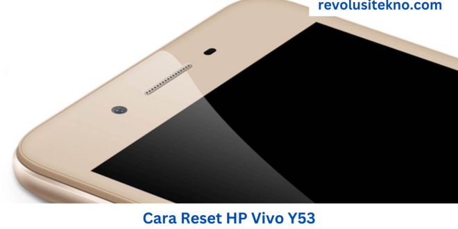Cara Reset HP Vivo Y53