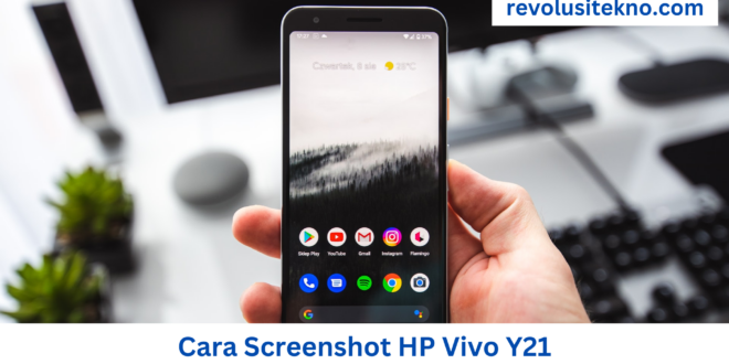 Cara Screenshot HP Vivo Y21