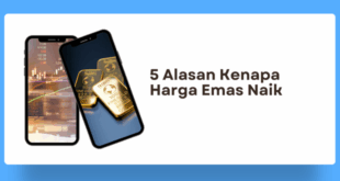 Alasan Kenapa Harga Emas Naik