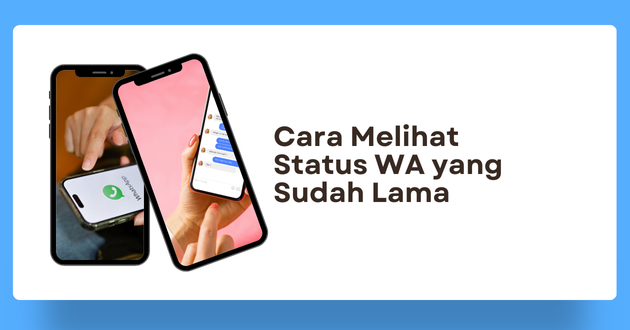 Cara Melihat Status WA yang Sudah Lama