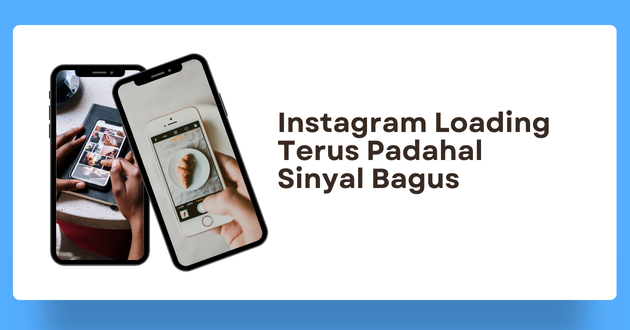 Instagram Loading Terus Padahal Sinyal Bagus