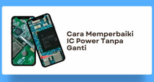 Cara Memperbaiki IC Power Tanpa Ganti