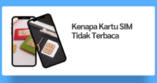 Penyebab Kenapa Kartu SIM Tidak Terbaca