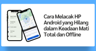Cara Melacak HP Android yang Hilang dalam Keadaan Mati Total dan Offline